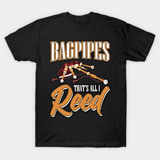 Bagpipes - That's All I Reed - Bagpiper T-Shirt